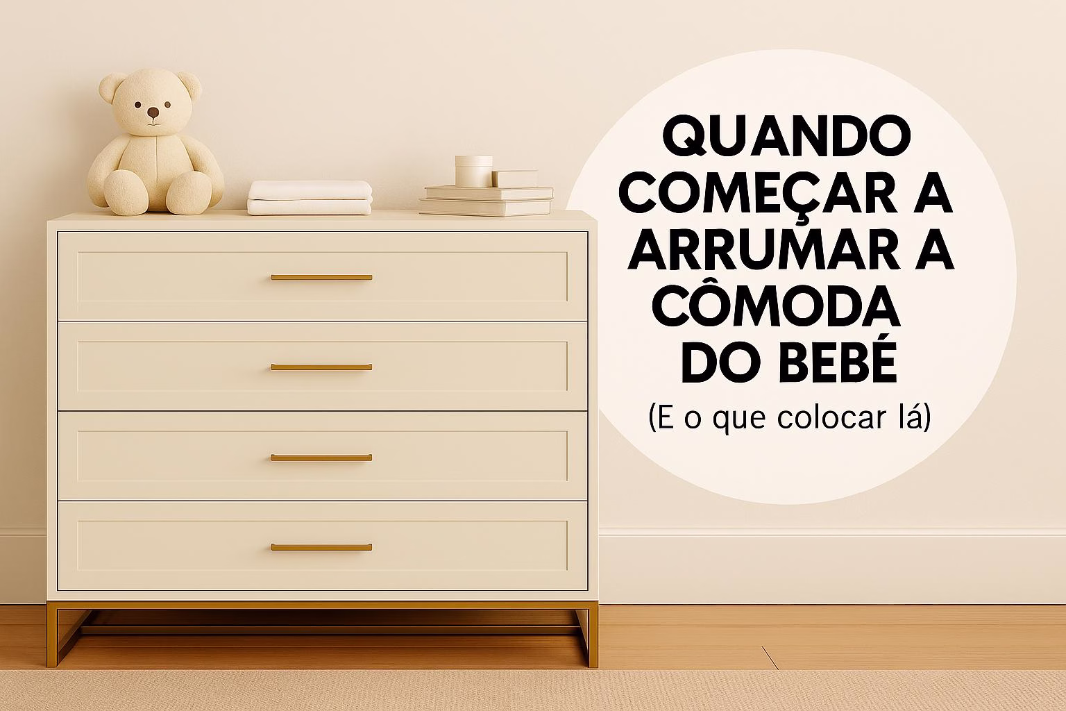 Quando Comecar Arrumar Comoda Bebe